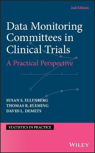 Data Monitoring Committees in Clinical Trials - A Practical Perspective, 2e