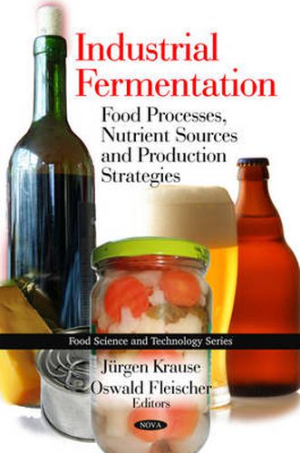 Cover image for Industrial Fermentation: Food Processes, Nutrient Sources & Production Strategies