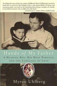 Cover image for Hands of My Father: A Hearing Boy, His Deaf Parents, and the Language of Love