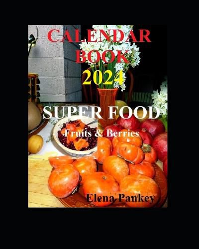 Calendar 2024. Super Food. Fruits & Berries, Elena Pankey