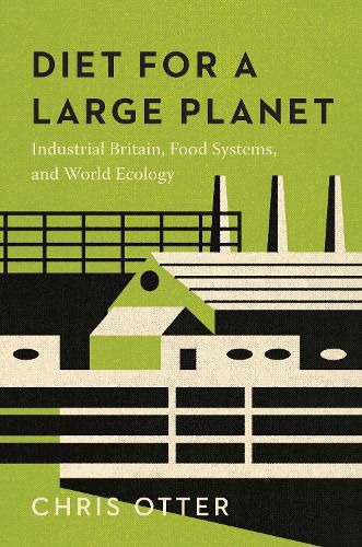 Cover image for Diet for a Large Planet: Industrial Britain, Food Systems, and World Ecology