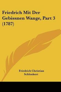 Cover image for Friedrich Mit Der Gebissnen Wange, Part 3 (1787)