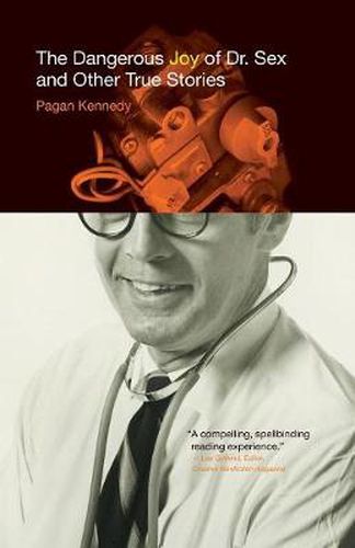 Cover image for The Dangerous Joy of Dr. Sex and Other True Stories