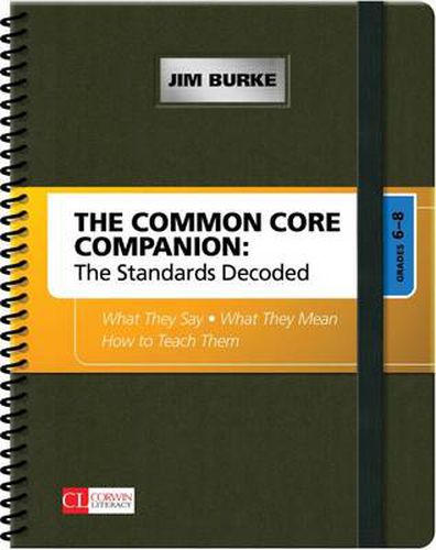 Cover image for The Common Core Companion: The Standards Decoded, Grades 6-8: What They Say, What They Mean, How to Teach Them