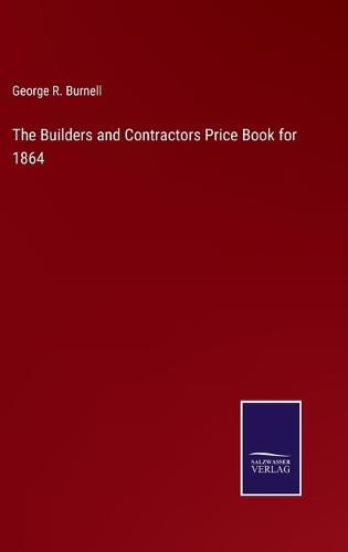 Cover image for The Builders and Contractors Price Book for 1864