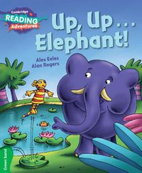 Cover image for Cambridge Reading Adventures Up, Up...Elephant! Green Band