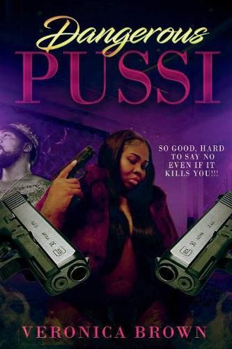 Cover image for Dangerous Pussi: So good hard to say no even if she kills you