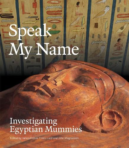 Cover image for Speak My Name: Investigating Egyptian Mummies