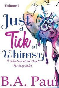 Cover image for Just a Tick of Whimsy Volume 1