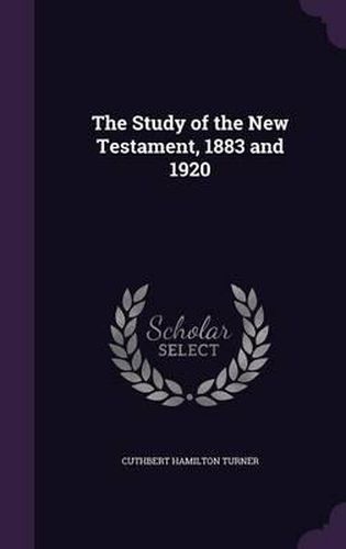 Cover image for The Study of the New Testament, 1883 and 1920