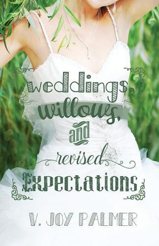 Cover image for Weddings, Willows, and Revised Expectations