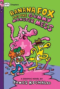 Cover image for Banana Fox and the Gummy Monster Mess: A Graphix Chapters Book (Banana Fox #3)