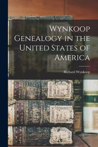 Cover image for Wynkoop Genealogy in the United States of America