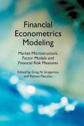 Cover image for Financial Econometrics Modeling: Market Microstructure, Factor Models and Financial Risk Measures