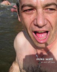 Cover image for Mike Watt: On and Off Bass