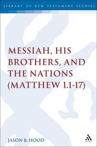 Cover image for The Messiah, His Brothers, and the Nations: (Matthew 1.1-17)