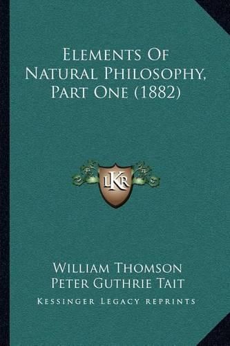 Elements of Natural Philosophy, Part One (1882)