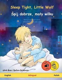 Cover image for Sleep Tight, Little Wolf - &#346;pij dobrze, maly wilku (English - Polish): Bilingual children's picture book with audiobook for download