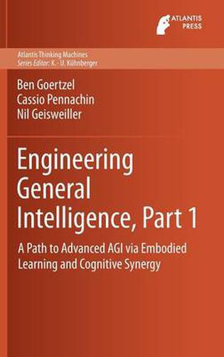 Cover image for Engineering General Intelligence, Part 1: A Path to Advanced AGI via Embodied Learning and Cognitive Synergy