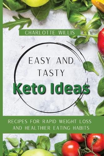 Cover image for Easy and Tasty Keto Ideas: Recipes for rapid weight loss and healthier eating habits