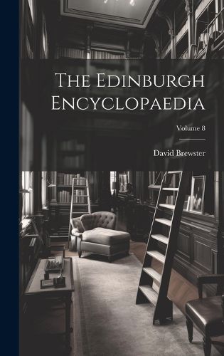 Cover image for The Edinburgh Encyclopaedia; Volume 8