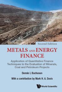 Cover image for Metals And Energy Finance: Application Of Quantitative Finance Techniques To The Evaluation Of Minerals, Coal And Petroleum Projects