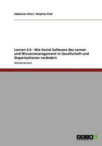 Cover image for Lernen 2.0: Wie Social Software Das Lernen Und Wissensmanagement in Gesellschaft Und Organisationen Verandert