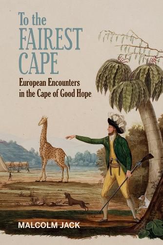 Cover image for To the Fairest Cape: European Encounters in the Cape of Good Hope
