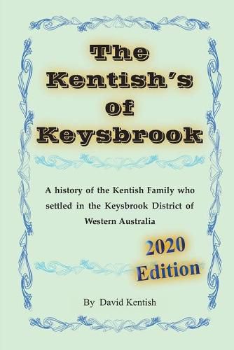 Cover image for The Kentish's of Keysbrook: A history of the Kentish family who settled in the Keysbrook district of Western Australia
