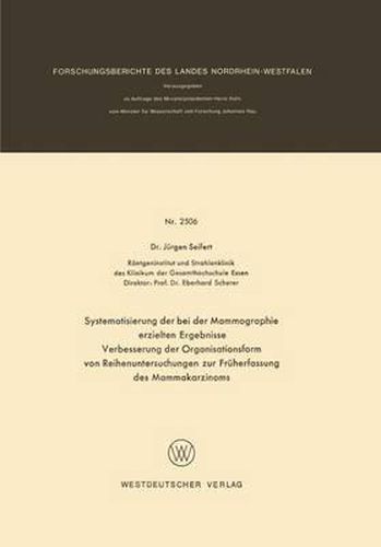 Cover image for Systematisierung Der Bei Der Mammographie Erzielten Ergebnisse: Verbesserung Der Organisationsform Von Reihenuntersuchungen Zur Fruherfassung Des Mammakarzinoms