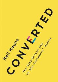 Cover image for Converted: The Data-Driven Way to Win Customers' Hearts