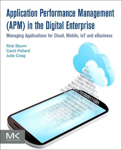 Cover image for Application Performance Management (APM) in the Digital Enterprise: Managing Applications for Cloud, Mobile, IoT and eBusiness