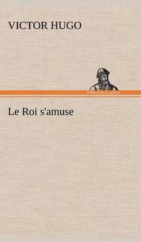 Cover image for Le Roi s'amuse