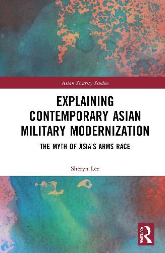 Cover image for Explaining Contemporary Asian Military Modernization