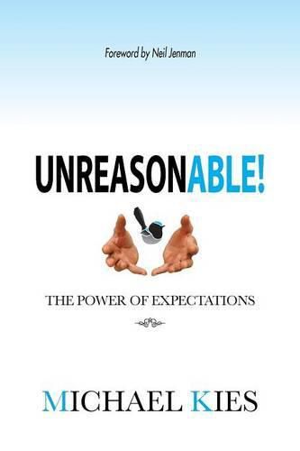 Cover image for Unreasonable!: The power of expectations