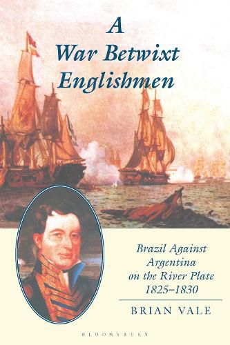 Cover image for A War Betwixt Englishmen: Brazil Against Argentina on the River Plate