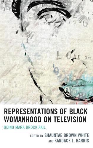 Cover image for Representations of Black Womanhood on Television: Being Mara Brock Akil