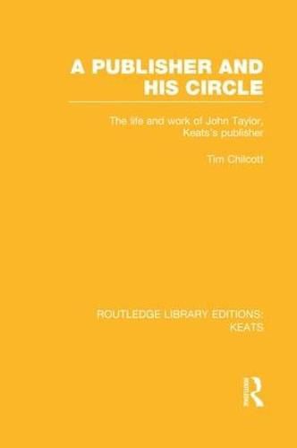 Cover image for A Publisher and his Circle: The Life and Work of John Taylor, Keats' Publisher