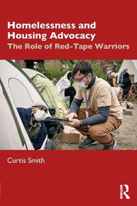 Cover image for Homelessness and Housing Advocacy: The Role of Red-Tape Warriors