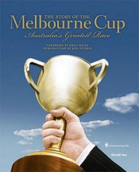 Cover image for The Story Of The Melbourne Cup: Australia's Greatest Race