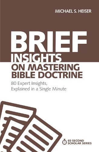 Cover image for Brief Insights on Mastering Bible Doctrine: 80 Expert Insights, Explained in a Single Minute