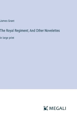 Cover image for The Royal Regiment; And Other Novelettes