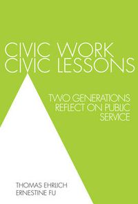 Cover image for Civic Work, Civic Lessons: Two Generations Reflect on Public Service