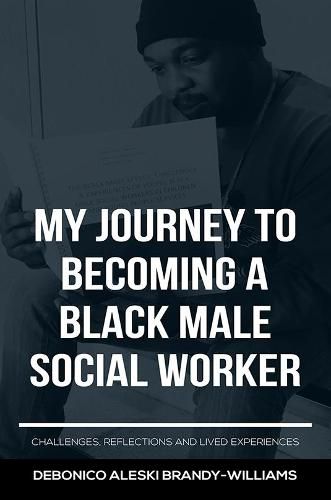 My Journey to Becoming a Black Male Social Worker: Challenges, Reflections and Lived Experiences