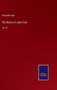 Cover image for The Works of John Ford: Vol. III