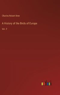 Cover image for A History of the Birds of Europe