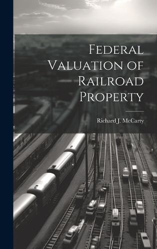 Cover image for Federal Valuation of Railroad Property