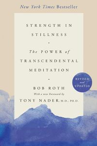 Cover image for Strength in Stillness: The Power of Transcendental Meditation