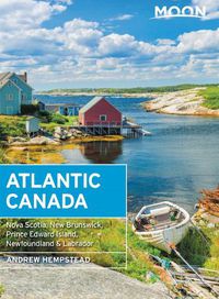 Cover image for Moon Atlantic Canada (Tenth Edition): Nova Scotia, New Brunswick, Prince Edward Island, Newfoundland & Labrador