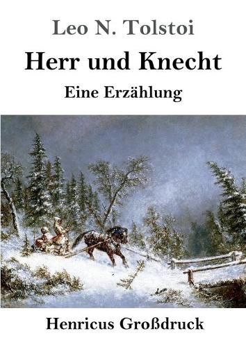 Cover image for Herr und Knecht (Grossdruck): Eine Erzahlung